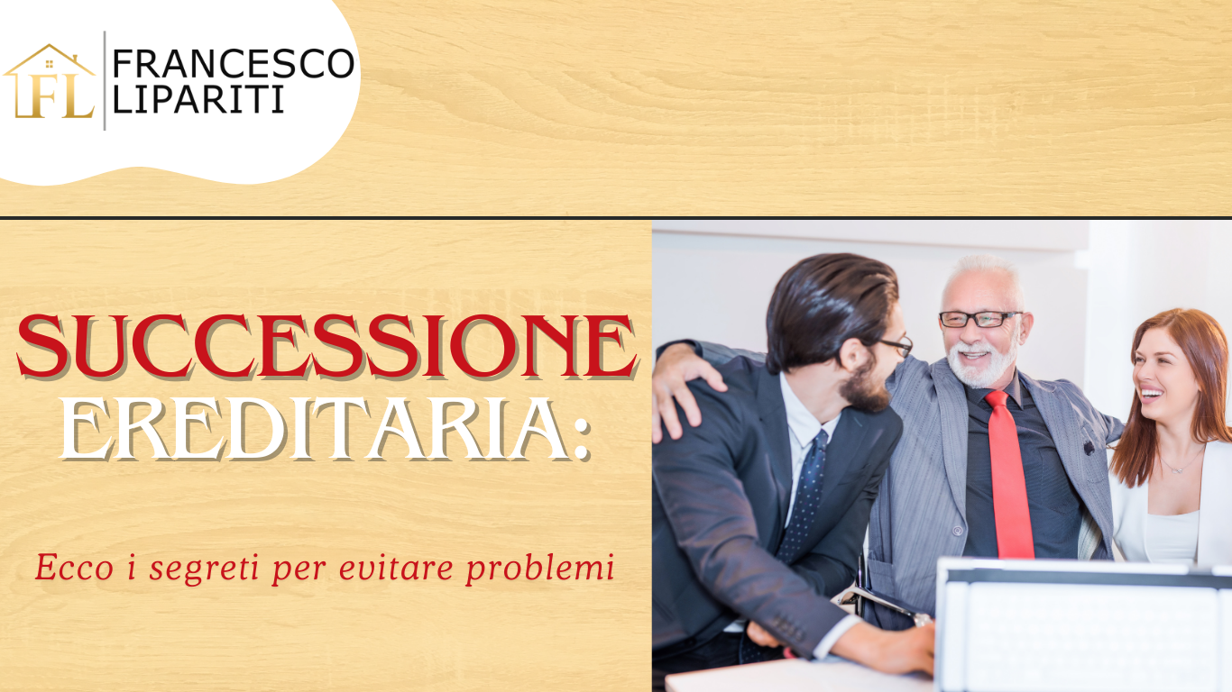 Successione Ereditaria:    Ecco i segreti per evitare problemi
